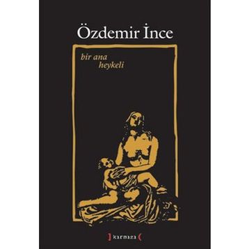 BIR ANA HEYKELI - ÖZDEMİR İNCE