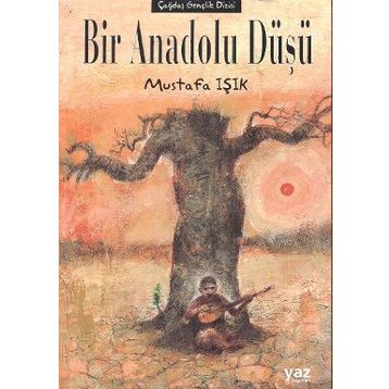 Bir Anadolu Düşü - Mustafa Işık