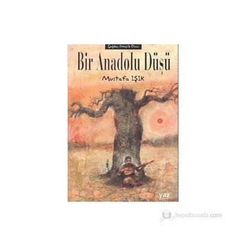 Bir Anadolu Düşü - Mustafa Işık