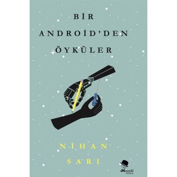 Bir Android'den Öyküler Nihan Sarı