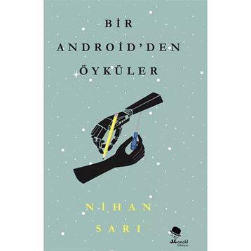Bir Android'den Öyküler Nihan Sarı