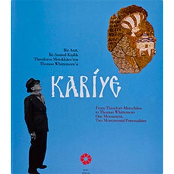 BIR ANIT, İKİ ANITSAL KİŞİLİK: THEODOROS METOKHITES'TEN THOMAS WHITTEMORE'A KARIYE - KOLLEKTIF