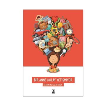 Bir Anne Kolay Yetişmiyor - Berna Mutlu