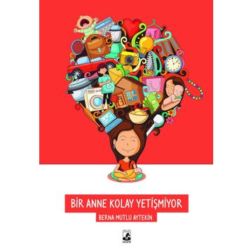 Bir Anne Kolay Yetişmiyor - Berna Mutlu