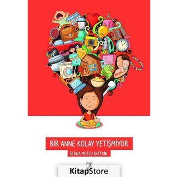 Bir Anne Kolay Yetişmiyor - Berna Mutlu