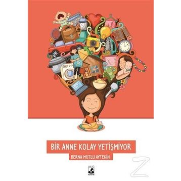 Bir Anne Kolay Yetişmiyor - Berna Mutlu