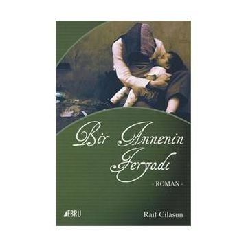Bir Annenin Feryadı - Raif Cilasun