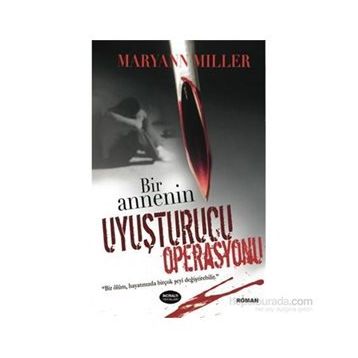 BIR ANNENIN UYUŞTURUCU OPERASYONU - GENEL