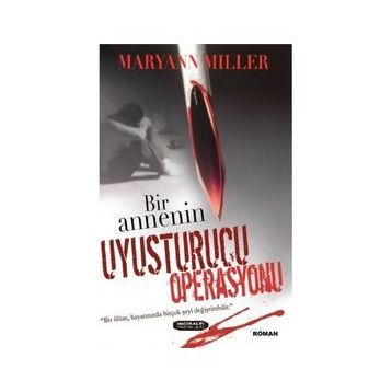 BIR ANNENIN UYUŞTURUCU OPERASYONU - GENEL
