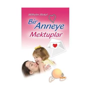 Bir Anneye Mektuplar - Wilhelm Stekel