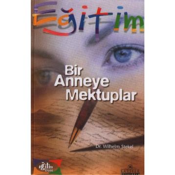 Bir Anneye Mektuplar - Wilhelm Stekel