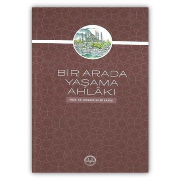 Bir Arada Yaşama Ahlakı - İbrahim Hilmi Karslı