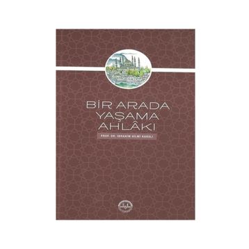 Bir Arada Yaşama Ahlakı - İbrahim Hilmi Karslı