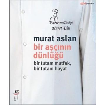 Bir Aşçının Dünlüğü - Murat Aslan