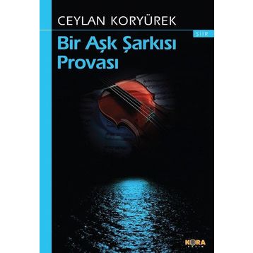 Bir Aşk Şarkısı Provası - Ceylan Koryürek