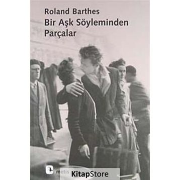 BIR AŞK SÖYLEMİNDEN PARÇALAR - ROLAND BARTHES