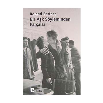 BIR AŞK SÖYLEMİNDEN PARÇALAR - ROLAND BARTHES