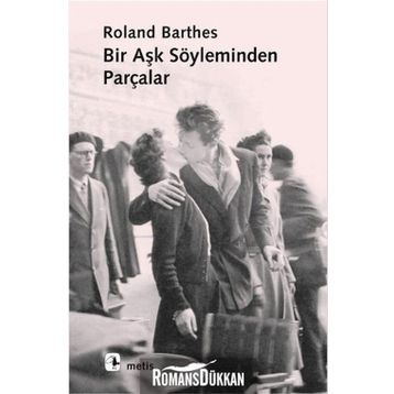 BIR AŞK SÖYLEMİNDEN PARÇALAR - ROLAND BARTHES