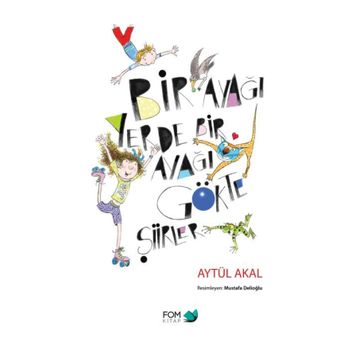 Bir Ayağı Yerde Bir Ayağı Gökte Şiirler - Aytül Akal