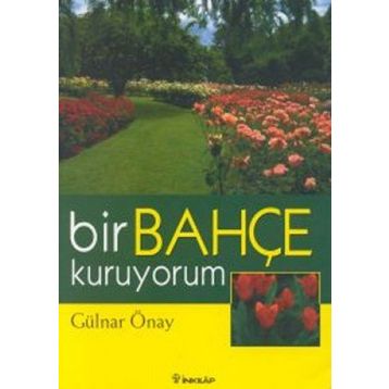 Bir Bahçe Kuruyorum - Gülnar Önay