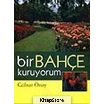 Bir Bahçe Kuruyorum - Gülnar Önay