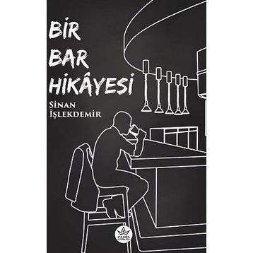 Bir Bar Hikayesi Sinan İşlekdemir