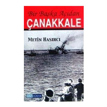 BIR BAŞKA AÇIDAN ÇANAKKALE - METIN HASIRCI