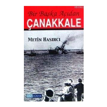 BIR BAŞKA AÇIDAN ÇANAKKALE - METIN HASIRCI