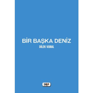Bir Başka Deniz - Dilek Vural
