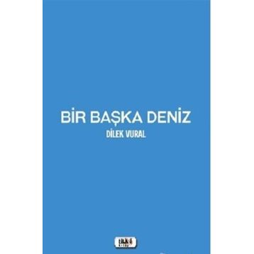Bir Başka Deniz - Dilek Vural