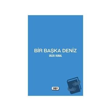 Bir Başka Deniz - Dilek Vural