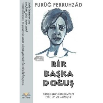 Bir Başka Doğuş - Furuğ Ferruhzad