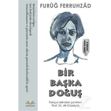Bir Başka Doğuş - Furuğ Ferruhzad