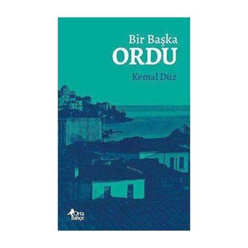 Bir Başka Ordu Kemal Düz