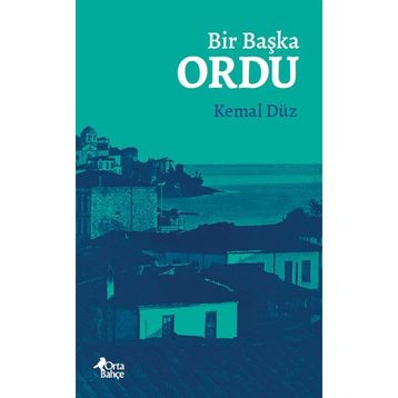 Bir Başka Ordu Kemal Düz