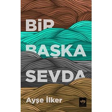 Bir Başka Sevda - Ayşe İlker