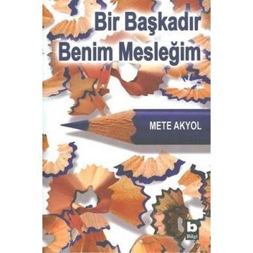 BIR BAŞKADIR BENIM MESLEĞİM - METE AKYOL