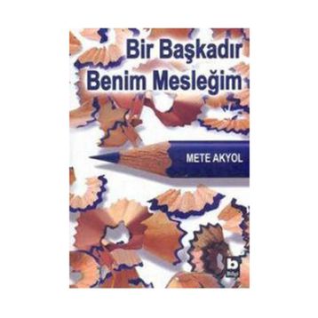 BIR BAŞKADIR BENIM MESLEĞİM - METE AKYOL