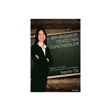 BIR BAŞKADIR DENIZLI'NIN ÖĞRETMENLERİ - NESRIN ÖZ