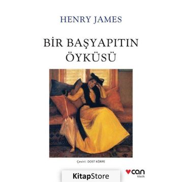 BIR BAŞYAPITIN ÖYKÜSÜ - HENRY JAMES