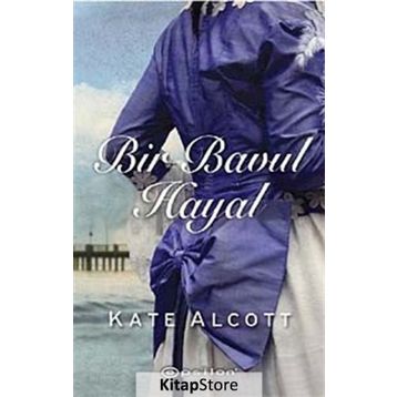 Bir Bavul Hayal - Kate Alcott