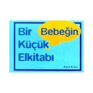 BIR BEBEĞİN KÜÇÜK ELKİTABI - DAVID BRAWN