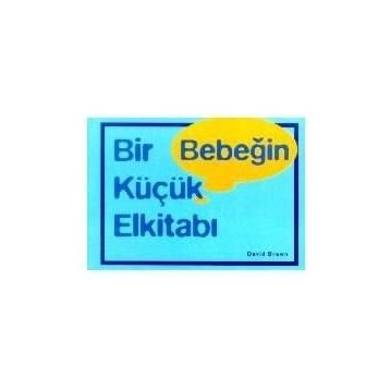 BIR BEBEĞİN KÜÇÜK ELKİTABI - DAVID BRAWN