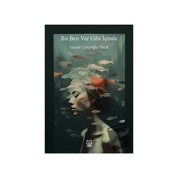Bir Ben Var Gibi İçinde - Gözde Çerçoğlu Yücel