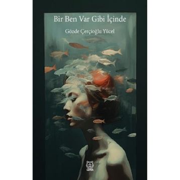 Bir Ben Var Gibi İçinde - Gözde Çerçoğlu Yücel