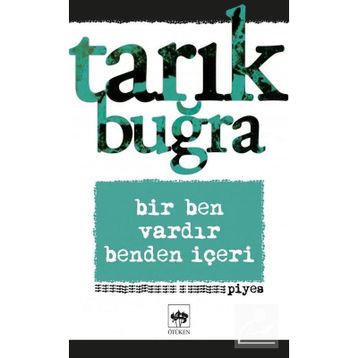 Bir Ben Vardır Benden İçeri - Tarık Buğra