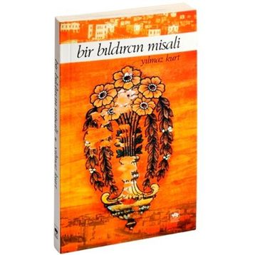 BIR BILDIRCIN MISALI - YILMAZ KURT
