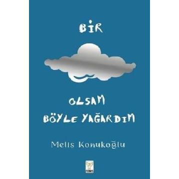 Bir Bulut Olsam Böyle Yağardım - Melis Konukoğlu