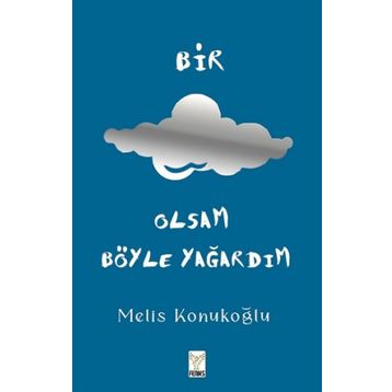 Bir Bulut Olsam Böyle Yağardım - Melis Konukoğlu