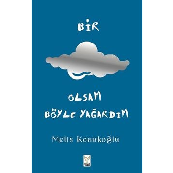Bir Bulut Olsam Böyle Yağardım - Melis Konukoğlu